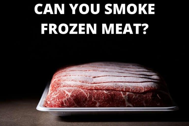 Can You Smoke Frozen Meat? (6 Helpful Tips)