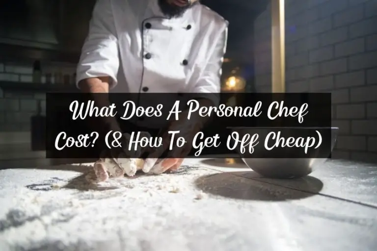 What Does A Personal Chef Cost? (& How To Get Off Cheap)
