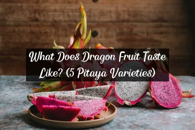 What Does Dragon Fruit Taste Like? (5 Pitaya Varieties)