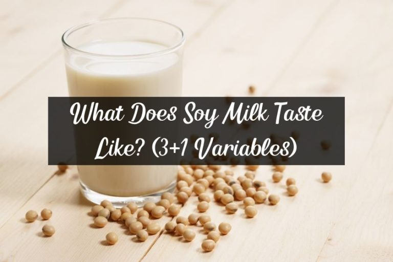What Does Soy Milk Taste Like? (3+1 Variables)